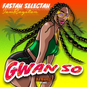 Listen to Gwan So song with lyrics from Fastah Selectah