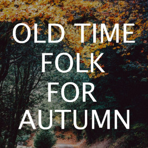Old Time Folk For Autumn dari Various Artists