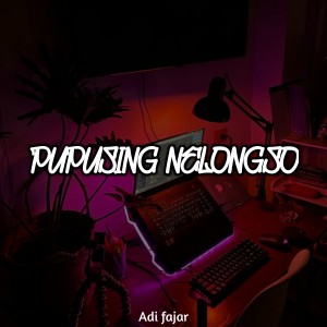 Dengarkan Pupusing Nelongso, Vol. 2 lagu dari Adi fajar dengan lirik