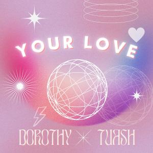 อัลบัม Your Love (Explicit) ศิลปิน Dorothy Tuash