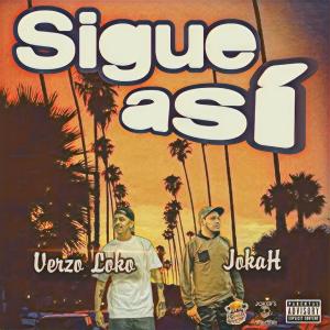 ดาวน์โหลดและฟังเพลง SIGUE ASÍ (feat. Verzo Loko) (Explicit) พร้อมเนื้อเพลงจาก Jokahpacheco