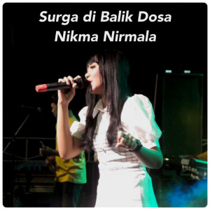 Dengarkan Surga Dibalik Dosa lagu dari Nikma Nirmala dengan lirik