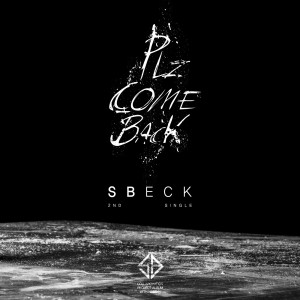 ดาวน์โหลดและฟังเพลง Plz comeback พร้อมเนื้อเพลงจาก Sbeck
