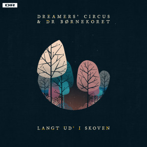Album Langt ud' i skoven from Dreamers' Circus
