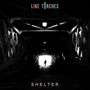 Like Torches的專輯Shelter