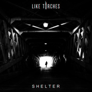 收聽Like Torches的Shelter歌詞歌曲