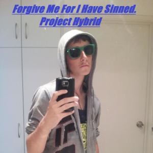 Listen to Forgive Me For I Have Sinned (Demo|Explicit) song with lyrics from Project Hybrid
