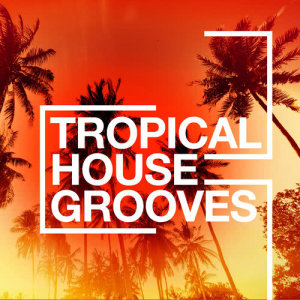 收聽Tropical Deep House的There for You歌詞歌曲