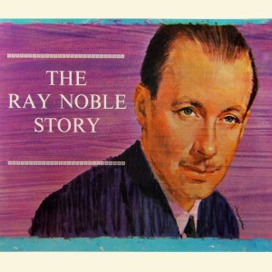 The Ray Noble Story, Vol. 1 dari Ray Noble