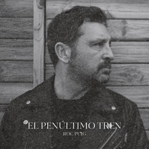 收聽Roc Puig的El Penúltimo Tren歌詞歌曲
