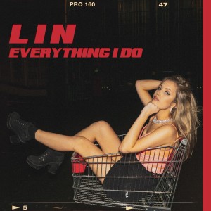 Dengarkan lagu Everything I Do nyanyian LIN dengan lirik