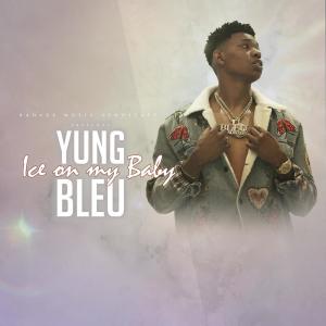 收聽Yung Bleu的Ice On My Baby (Explicit)歌詞歌曲