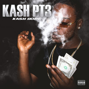 Listen to Kash, Pt. 3 (Explicit) song with lyrics from Kash Dope