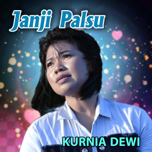 Dengarkan Janji Palsu lagu dari Kurnia Dewi dengan lirik
