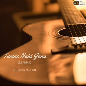 Album Tumne Nahi Jana (Reprise) from Shravan Mantri