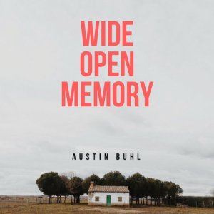 ดาวน์โหลดและฟังเพลง Wide Open Memory (Radio Remix) พร้อมเนื้อเพลงจาก Austin Buhl