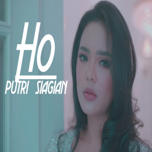 收听Putri Siagian的Ho歌词歌曲