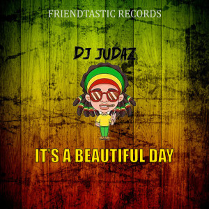 收听Dj Judaz的Its A Beautiful Day歌词歌曲
