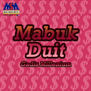 Dengarkan Mabuk Duit lagu dari Gadis Millenium dengan lirik