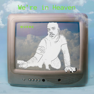 Wurme的專輯We're in Heaven