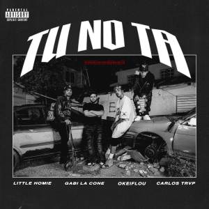 收聽Little homie的Tu No Ta (Explicit)歌詞歌曲