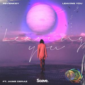 Listen to Leaving You (feat. Jaime Deraz) song with lyrics from SeVenKey