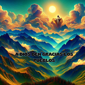 ดาวน์โหลดและฟังเพลง A Dios den gracias los pueblos พร้อมเนื้อเพลงจาก Dionisia Gonzalez