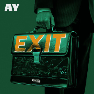 Listen to Exit (Explicit) song with lyrics from AY