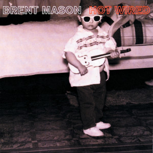 Brent Mason的專輯Hot Wired