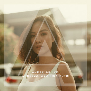 Dengarkan lagu (Andai) Milikku nyanyian Andezzz dengan lirik