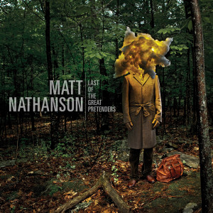 อัลบัม Last Of The Great Pretenders (Deluxe Edition) ศิลปิน Matt Nathanson