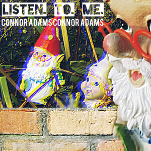 Connor Adams的專輯Listen to Me (Explicit)