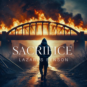 Listen to Sacrifice (Explicit) song with lyrics from Lazarus Benson