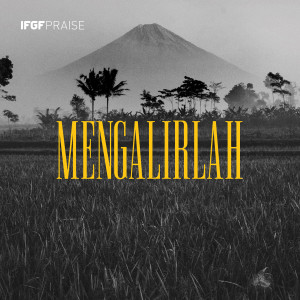 Listen to Mengalirlah song with lyrics from IFGF Praise