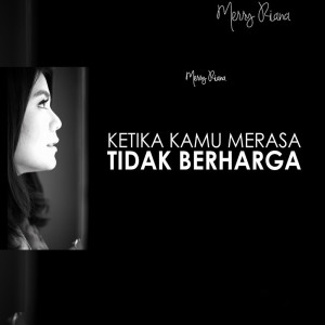 收听Merry Riana的Ketika Kamu Merasa Tidak Berharga歌词歌曲