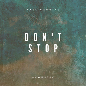 อัลบัม Don't Stop (Acoustic) ศิลปิน Paul Canning