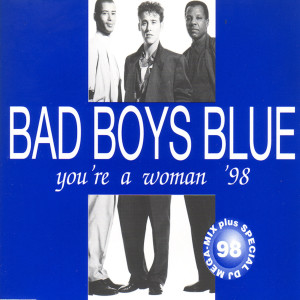 ดาวน์โหลดและฟังเพลง You're a Woman (Remix 1998) พร้อมเนื้อเพลงจาก Bad Boys Blue