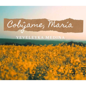 Album Cobíjame, María from Yeveleyka Music