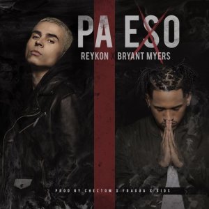 收聽Reykon的Pa Eso (feat. Bryant Myers)歌詞歌曲
