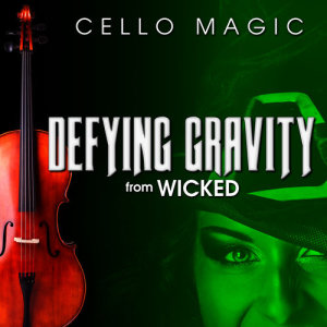 收聽Cello Magic的Defying Gravity (From "Wicked") [Cello Version]歌詞歌曲