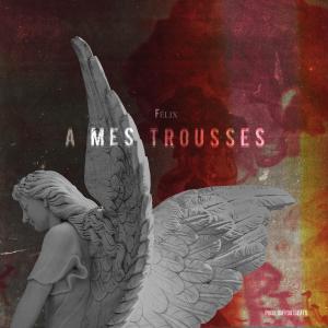 收听Félix的À Mes Trousses歌词歌曲