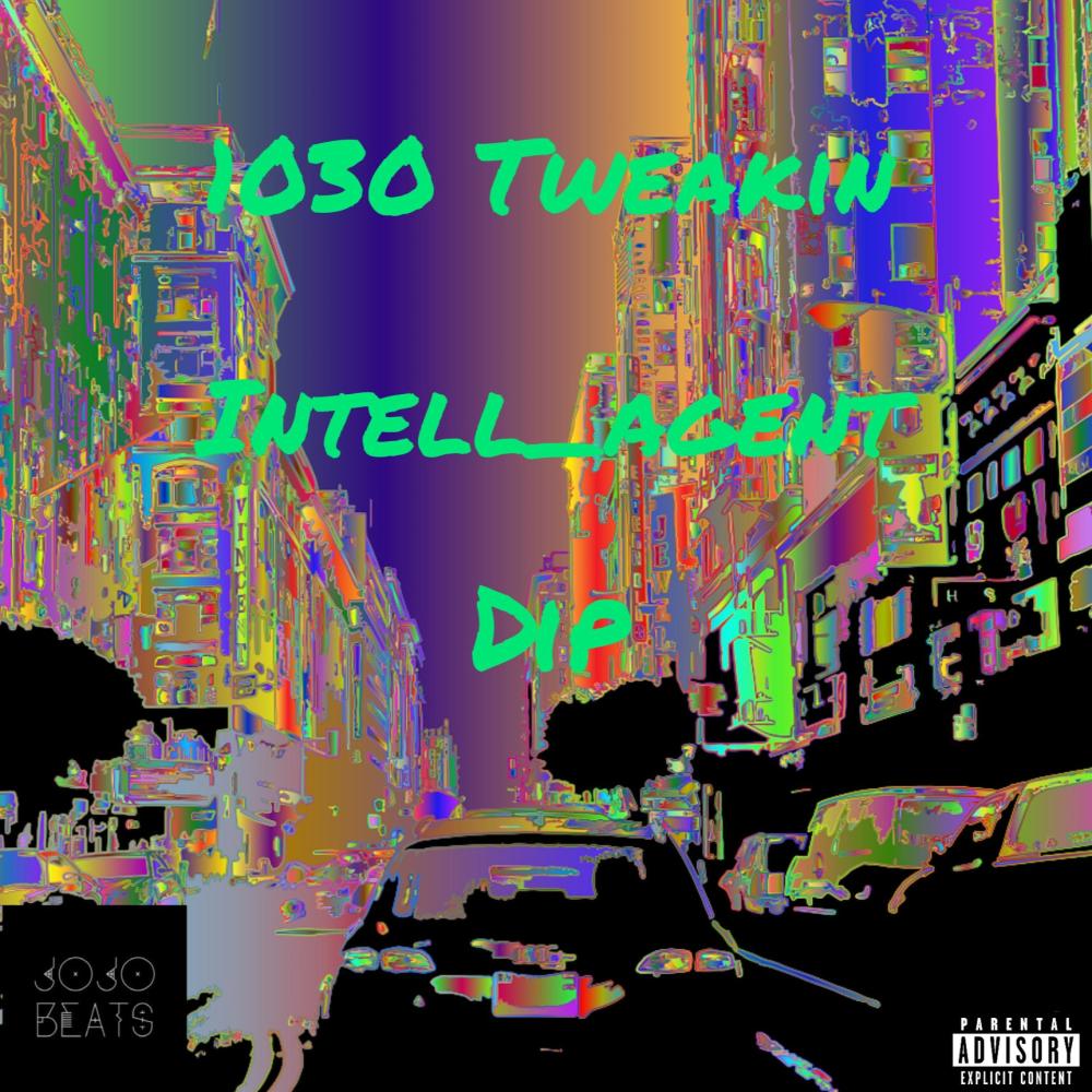 10:30 Tweakin (feat. Intell_Agent & D.I.P.) (Explicit)