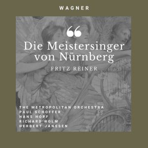 Fritz Reiner的专辑Wagner: die meistersinger von Nürnberg