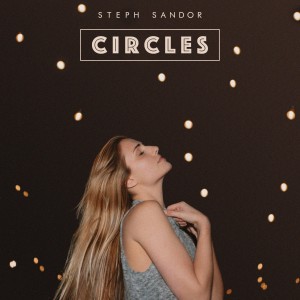 收聽Steph Sandor的Circles歌詞歌曲