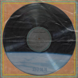 Listen to 지구에게 (feat. Martian) song with lyrics from Frankie Summer