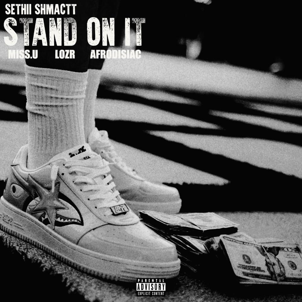 Stand On It (feat. Sethii Shmactt) (Explicit)