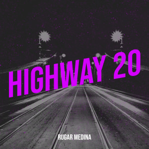 Album Highway 20 (Explicit) from Rugar Medina