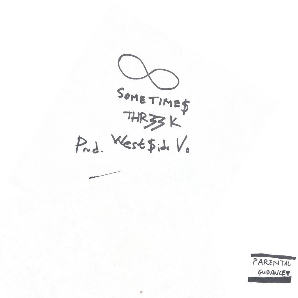 Sometimes (feat. Thr33 K) (Explicit)