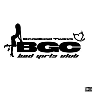 Album Bad Girls Club (Explicit) from DeadEnd Twins