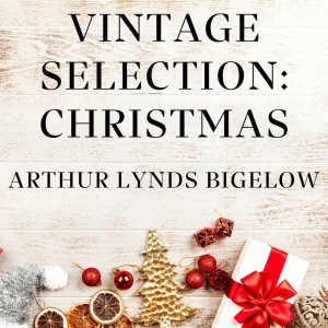 Album Vintage Selection: Christmas (2021 Remastered) from Arthur Lynds Bigelow